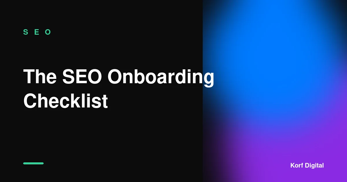 The SEO Checklist We Run Before Any Client Onboarding